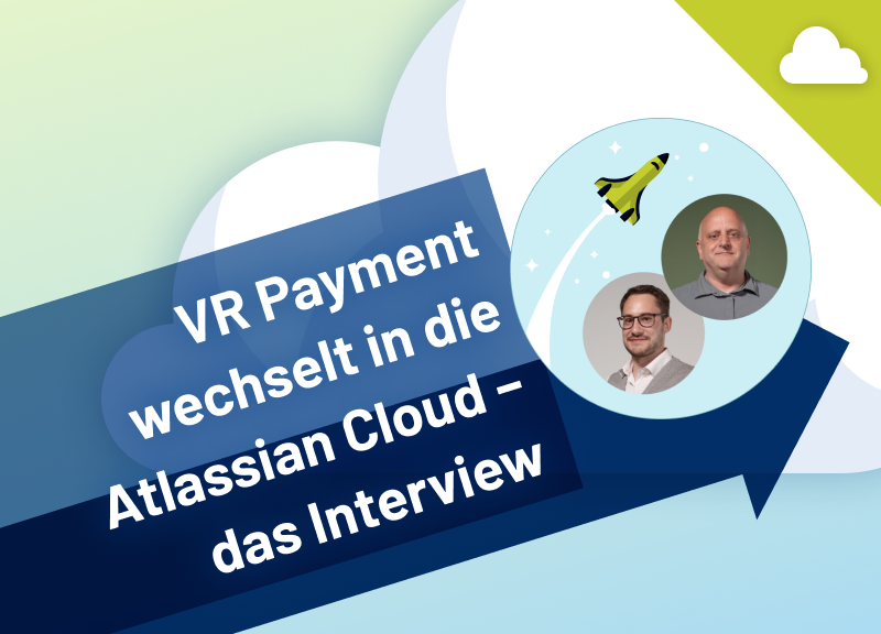 VR Payment Customer Story: Der Finanzdienstleister wechselt in die Atlassian Cloud und teilt seine Erfahrungen